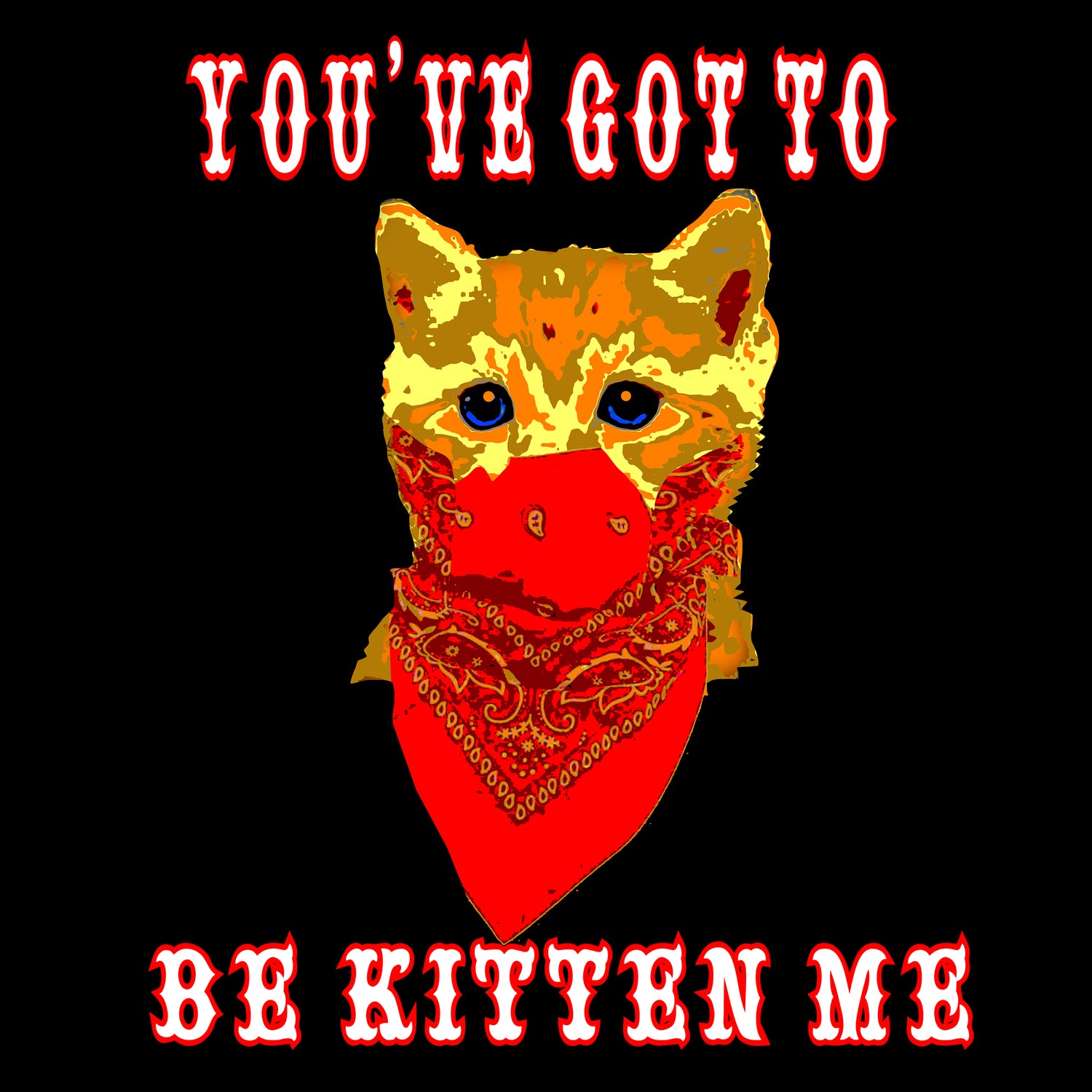 YOU'VE GOT TO BE KITTEN ME. (LOCKDOWN 2020).  KIDS.