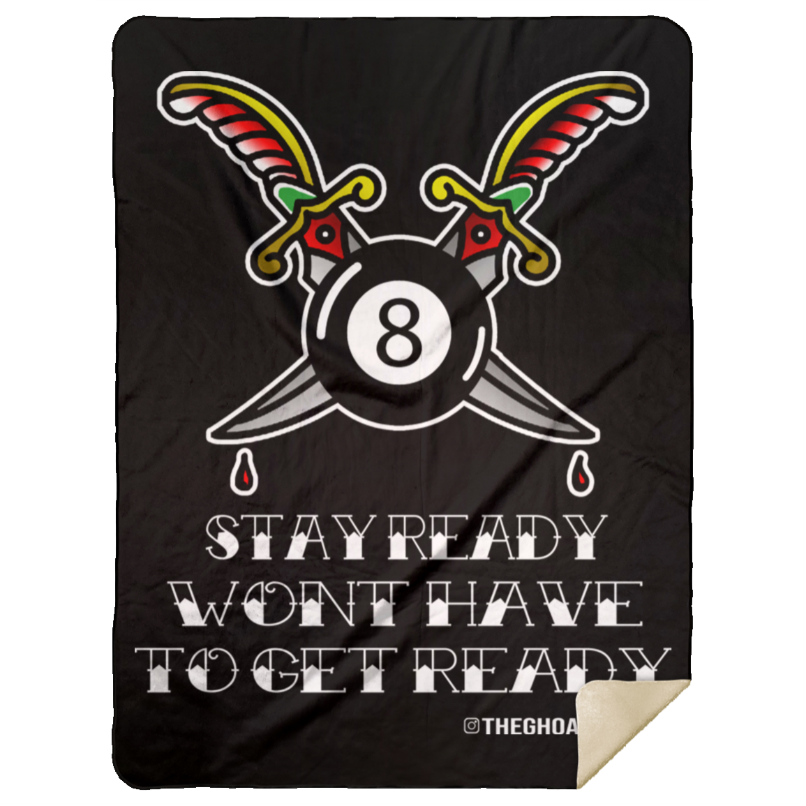 The GHOATS Custom Design #36. Stay Ready Won't Have to Get Ready. Tattoo Style. Ver. 1/2. Mink Sherpa Blanket 60x80