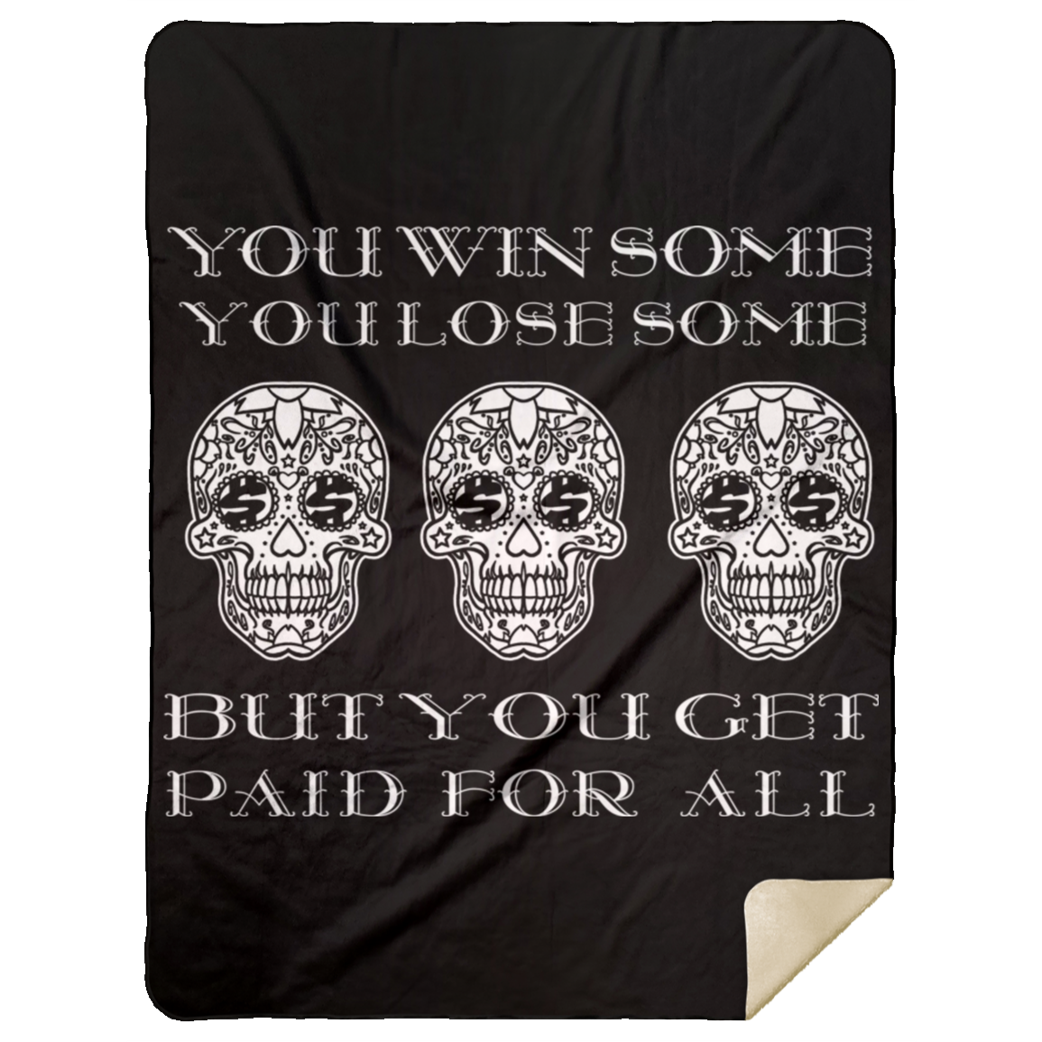 ArtichokeUSA Custom Design. You Win Some, You Lose Some, But You Get Paid For All. Mink Sherpa Blanket 60x80