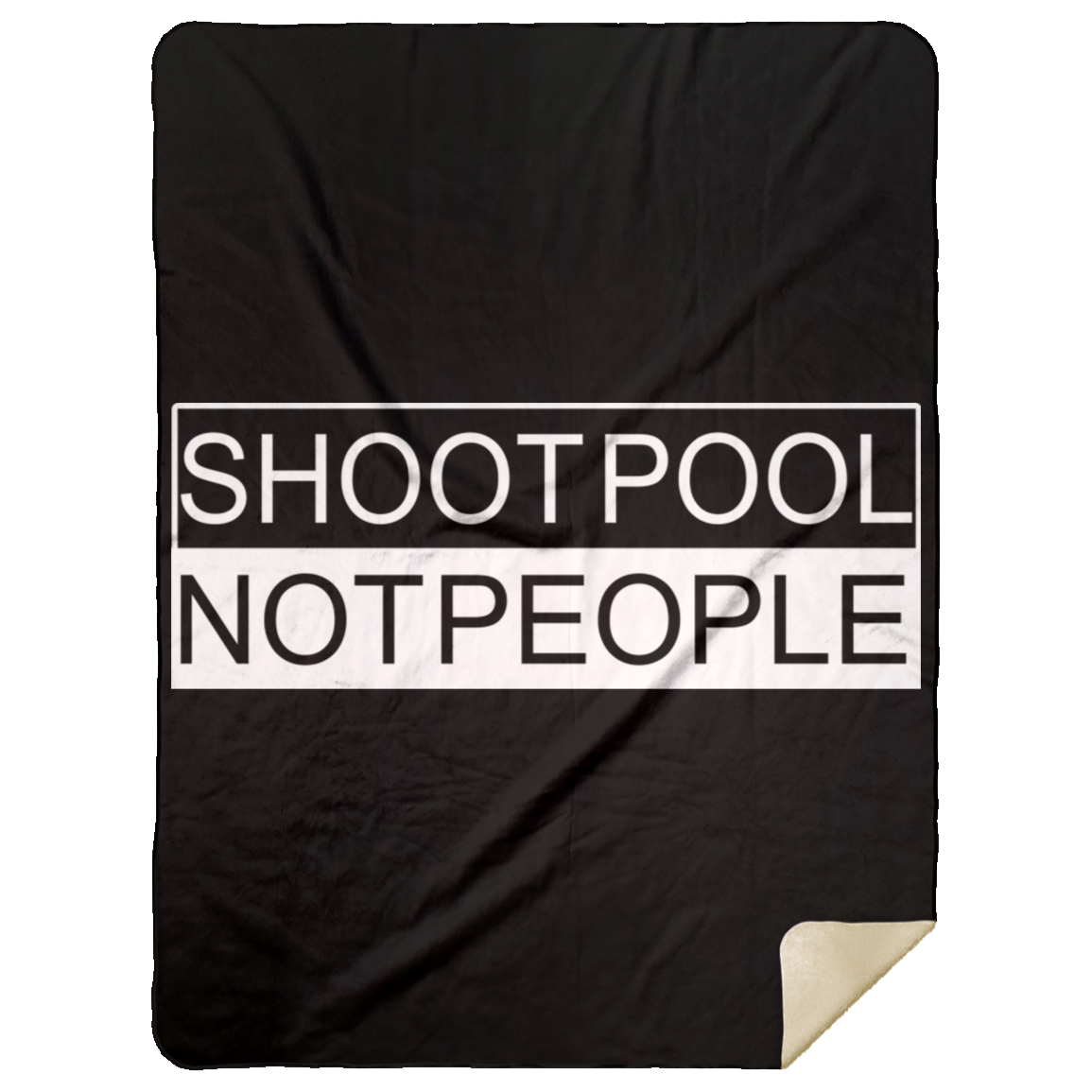 The GHOATS Custom Design. #26 SHOOT POOL NOT PEOPLE. Mink Sherpa Blanket 60x80