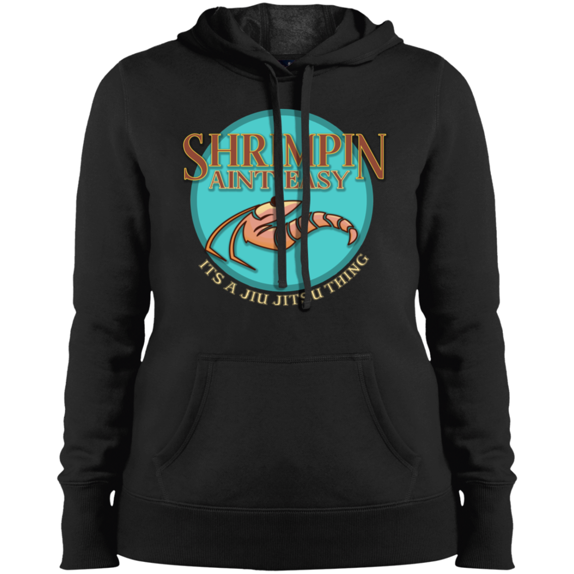 Artichoke Fight Gear Custom Design #3. Shrimpin aint easy. It's a Jiu Jitsu Thing. Ladies' Ultra Soft Hoodie