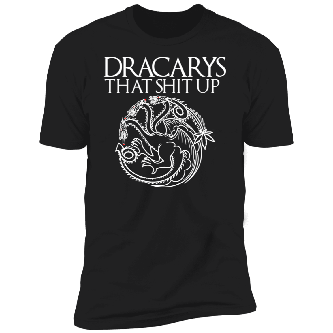 ArtichokeUSA Custom Design #16. Dracarys That Shit Up. Game of Thrones Fan Art. Ultra Soft Cotton T-Shirt