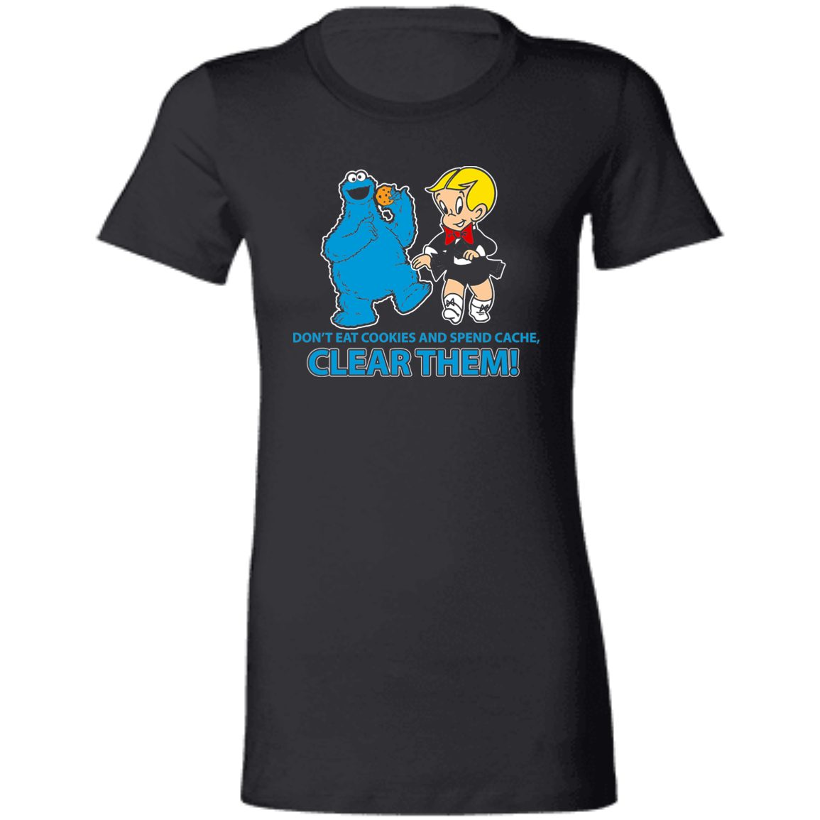 ArtichokeUSA Custom Design. Don't Eat Cookies And Spend Cache! Delete Them! Cookie Monster and Richie Rich Fan Art/Parody. Ladies' Favorite T-Shirt