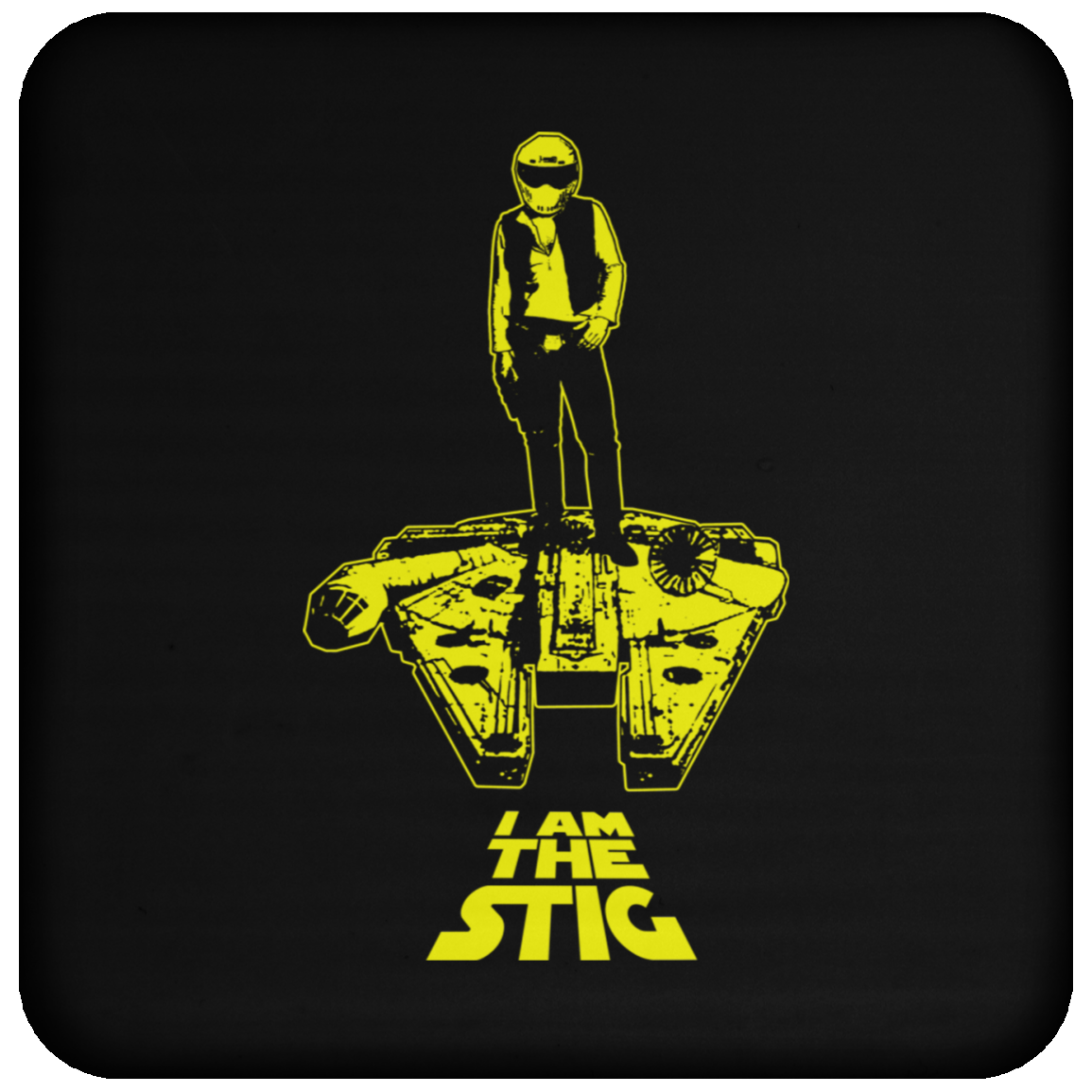 ArtichokeUSA Custom Design. I am the Stig. Han Solo / The Stig Fan Art. Coaster