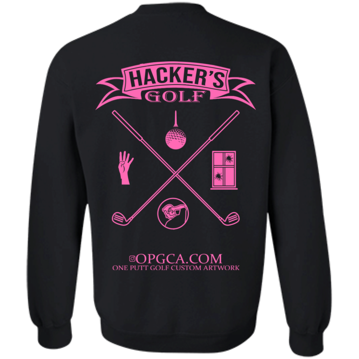OPG Custom Design #20. 1st Annual Hackers Golf Tournament. Ladies Edition. Crewneck Pullover Sweatshirt