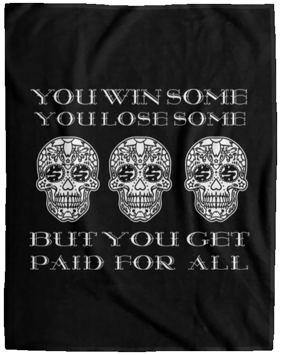 ArtichokeUSA Custom Design. You Win Some, You Lose Some, But You Get Paid For All. Cozy Plush Fleece Blanket - 60x80