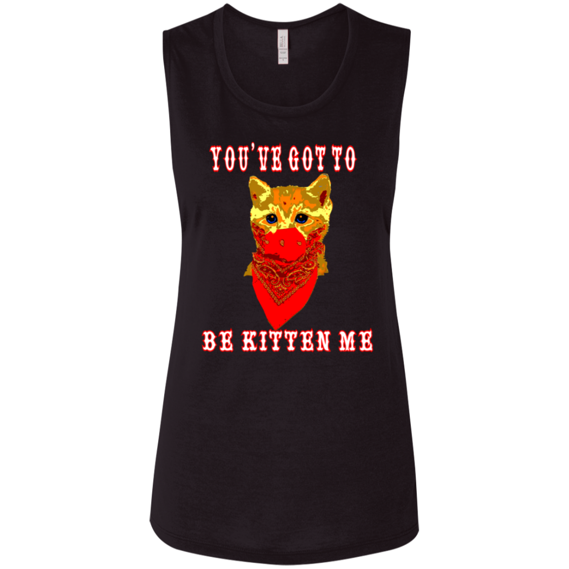 ArtichokeUSA Custom Design. You've Got To Be Kitten Me?! 2020, Not What We Expected. Ladies' Flowy Muscle Tank