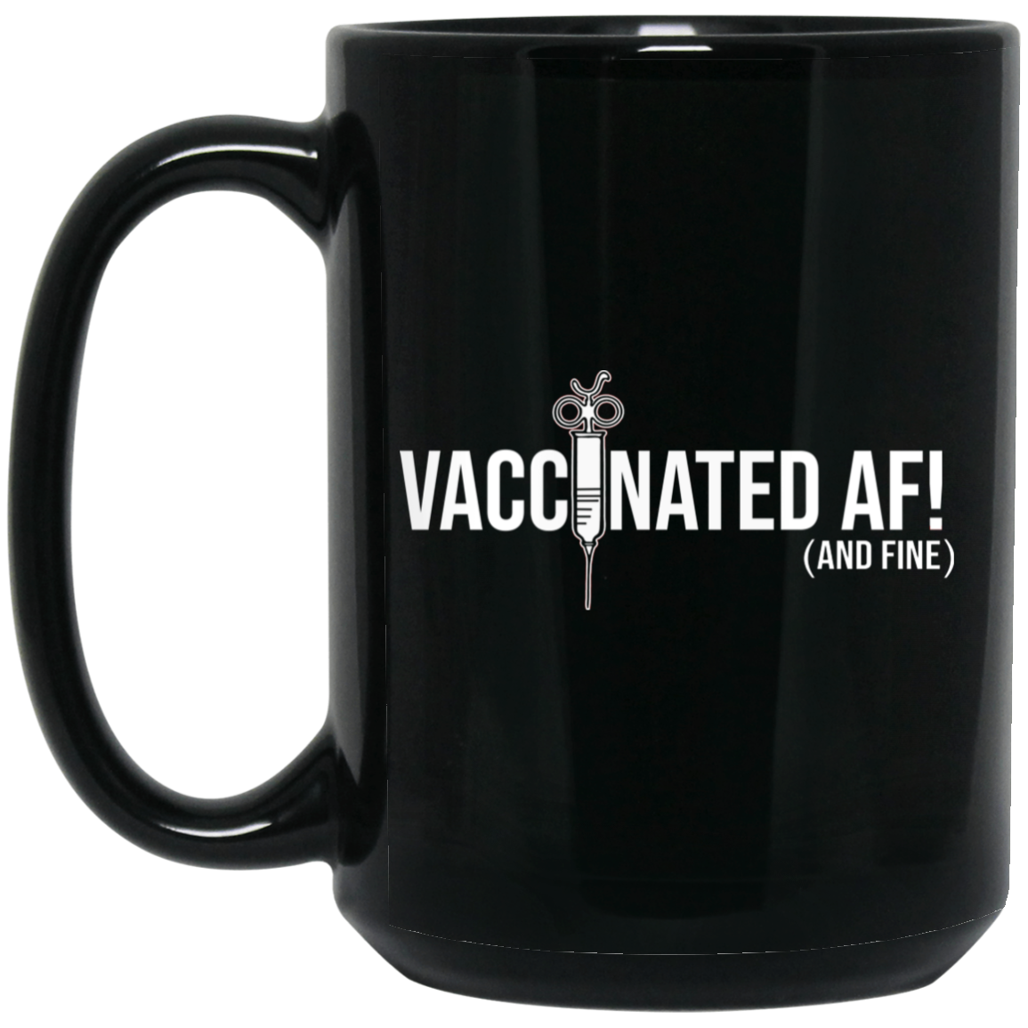 ArtichokeUSA Custom Design. Vaccinated AF (and fine). 15 oz. Black Mug