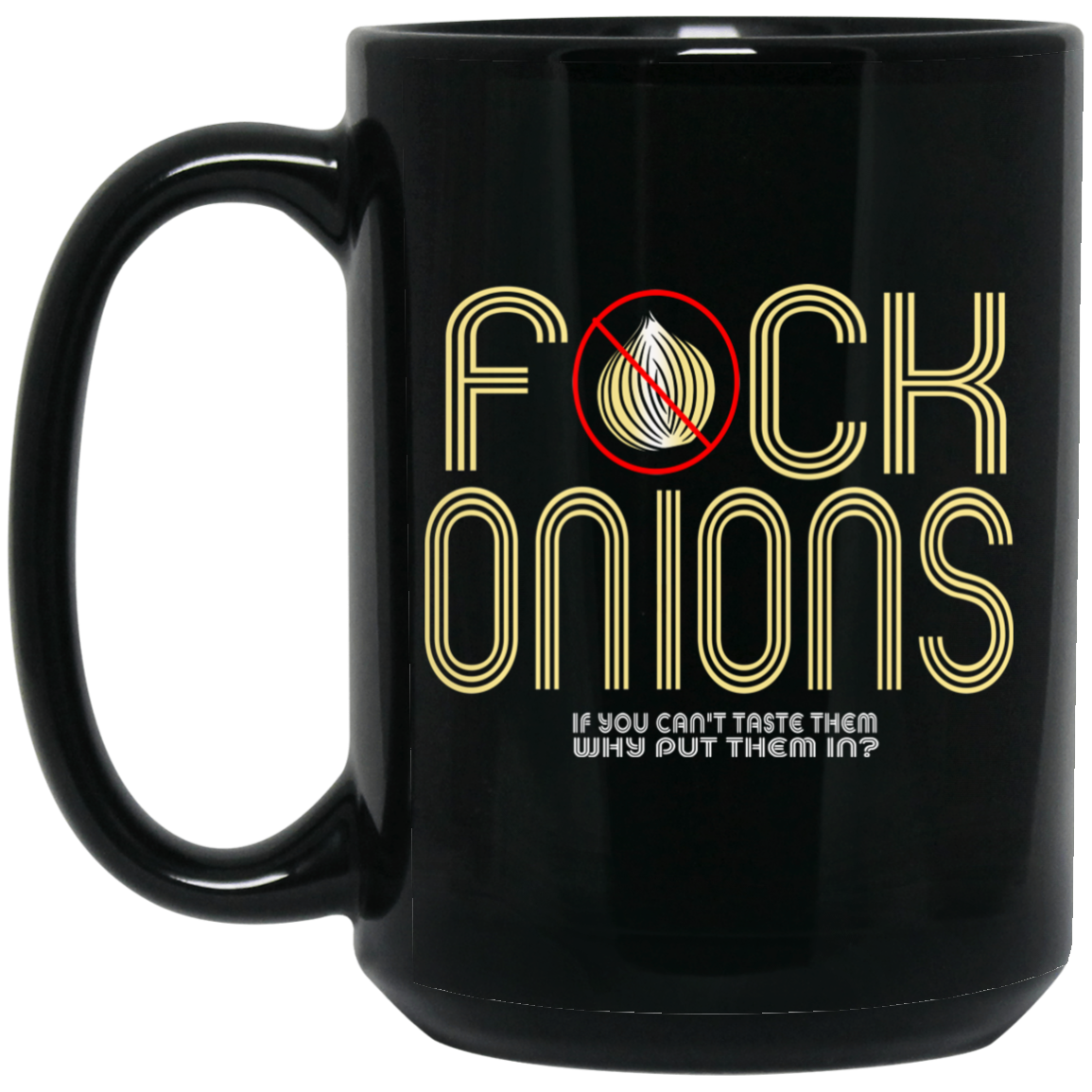 ArtichokeUSA Custom Design. Fuck Onions. 15 oz. Black Mug