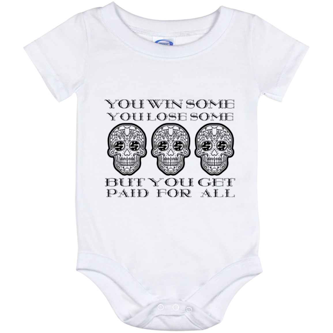 ArtichokeUSA Custom Design. You Win Some, You Lose Some, But You Get Paid For All. Baby Onesie 12 Month