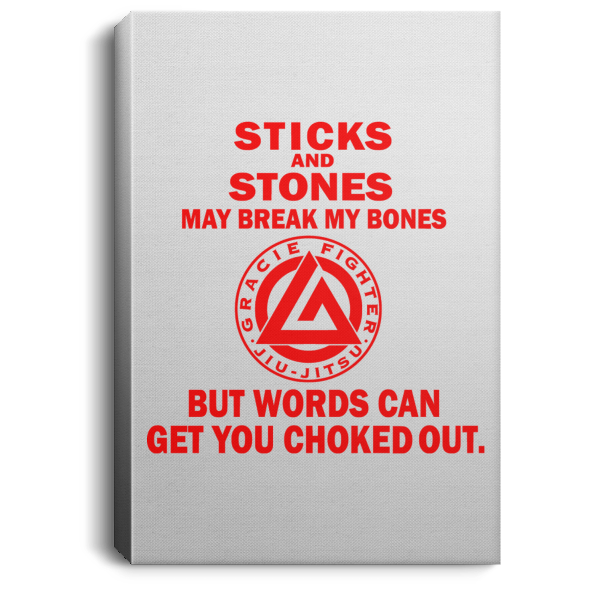 Artichoke Fight Gear Custom Design #16. Sticks And Stones May Break My Bones But Words Can Get You Choked Out. Gracie Fighter. BJJ. Portrait Canvas .75in Frame