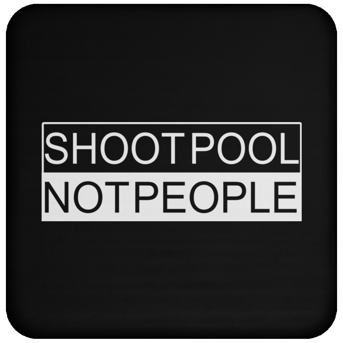 The GHOATS Custom Design. #26 SHOOT POOL NOT PEOPLE. Coaster