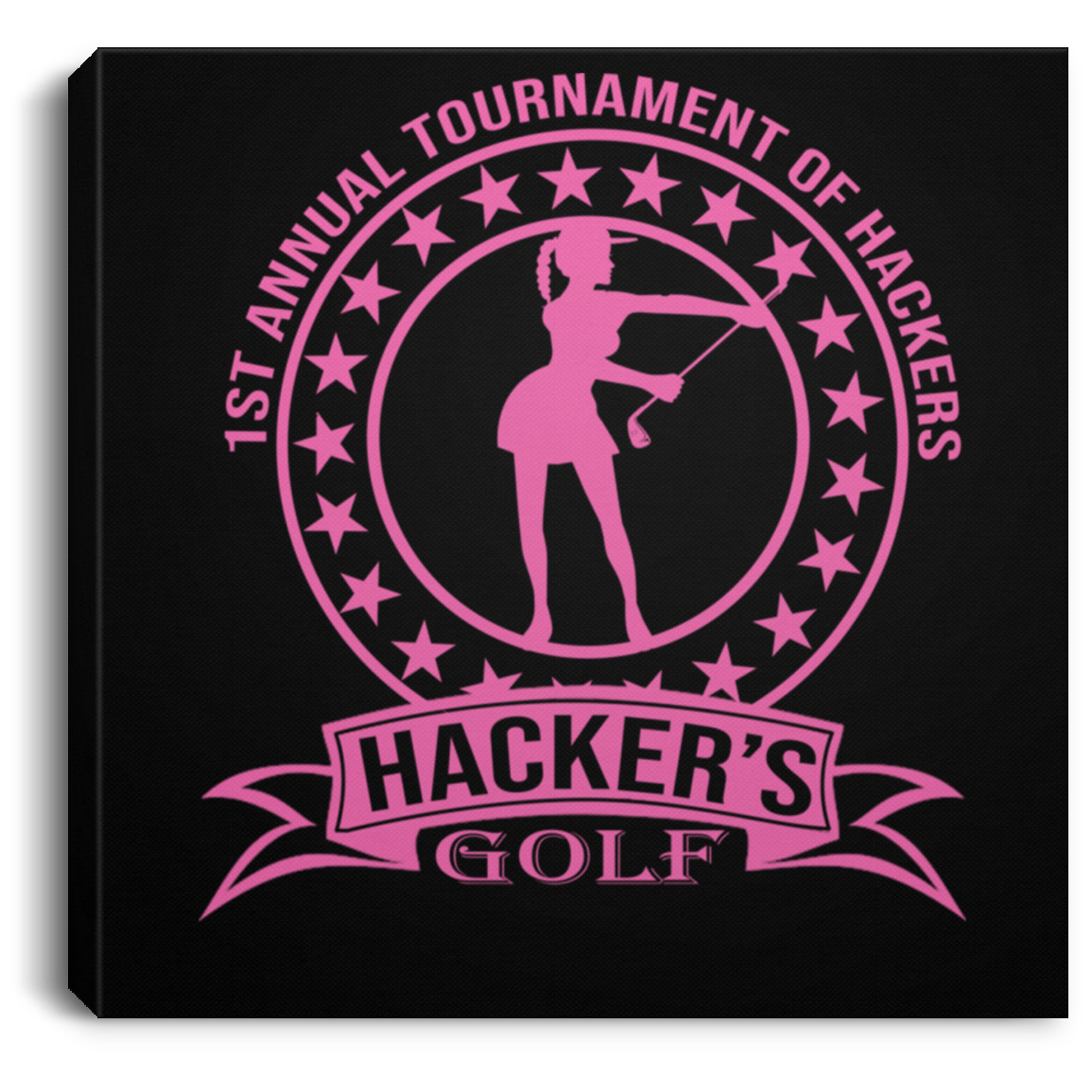 OPG Custom Design #20. 1st Annual Hackers Golf Tournament. Ladies Edition. Square Canvas .75in Frame