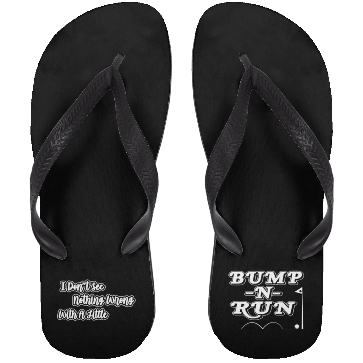 OPG Custom Design #4. I Don't See Noting Wrong With A Little Bump N Run. Adult Flip Flops