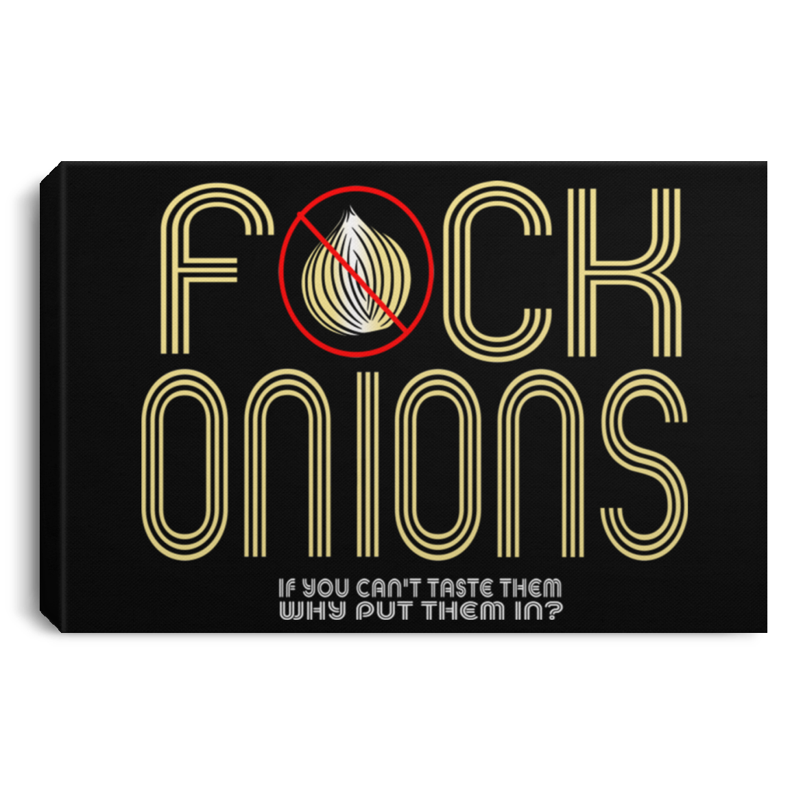 ArtichokeUSA Custom Design. Fuck Onions. Landscape Canvas .75in Frame