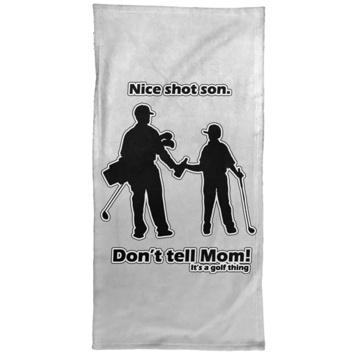 OPG Custom Design #12. Nice Shot Son. Don't Tell Mom. Golf. Hand Towel - 15x30
