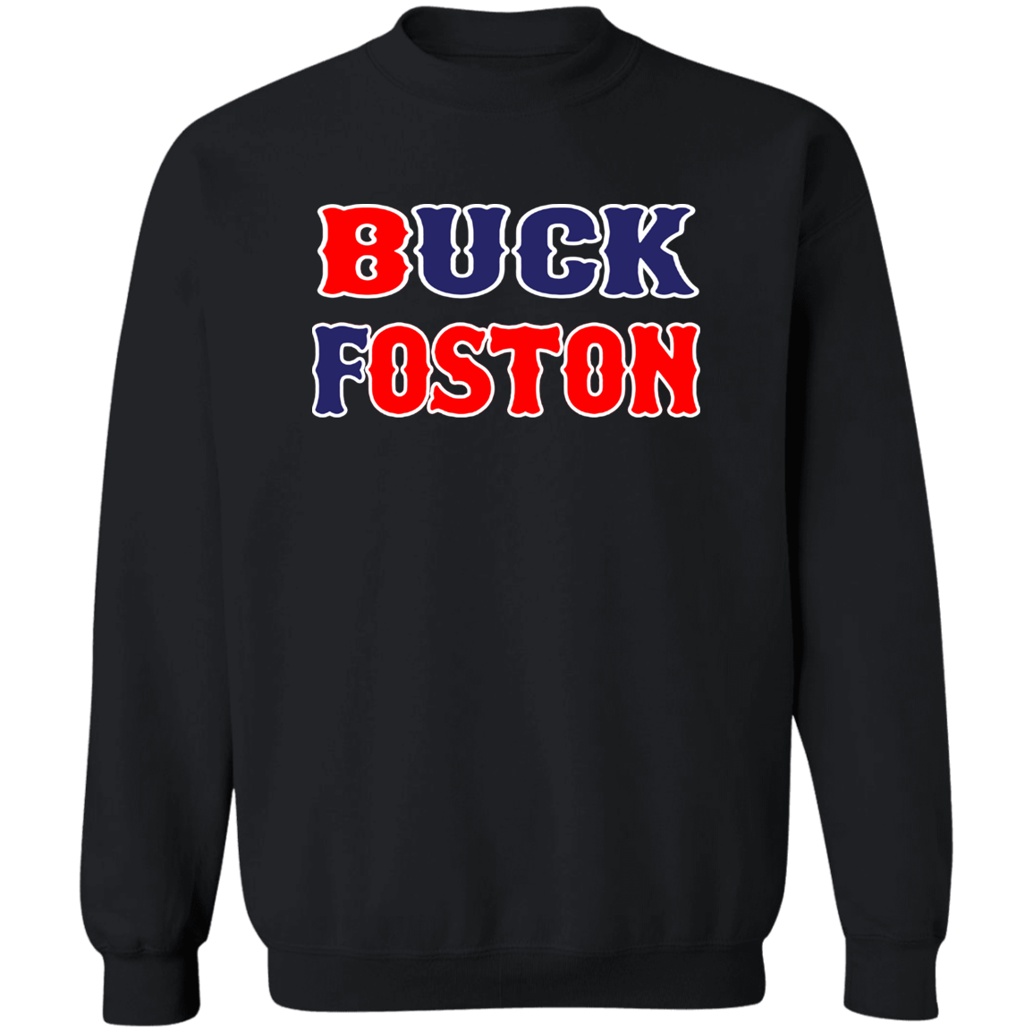 ArtichokeUSA Custom Design. BUCK FOSTON. Crewneck Pullover Sweatshirt