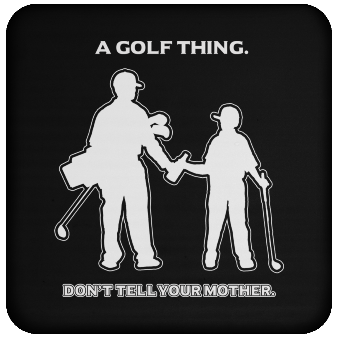 OPG Custom Design #7 part 1. Father and Son's First Beer. Don't Tell Your Mother. Coaster