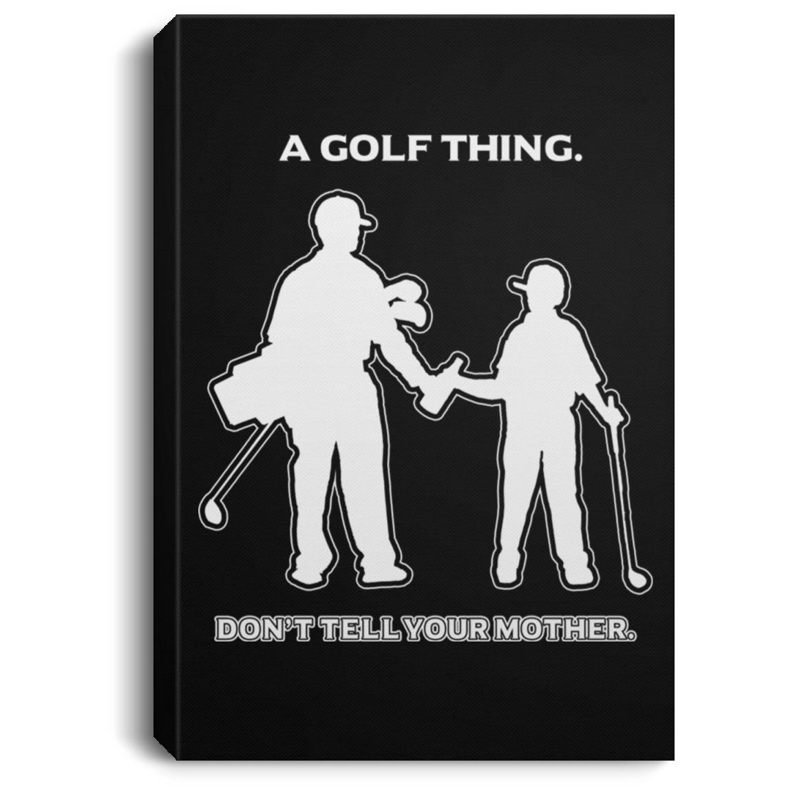 OPG Custom Design #7 part 1. Father and Son's First Beer. Don't Tell Your Mother. Portrait Canvas .75in Frame