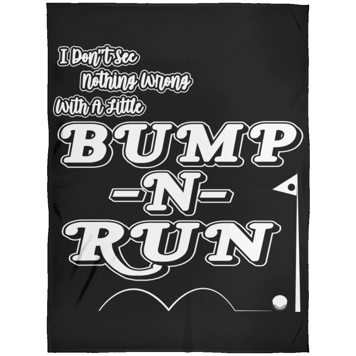OPG Custom Design #4. I Don't See Noting Wrong With A Little Bump N Run. Fleece Blanket 60x80