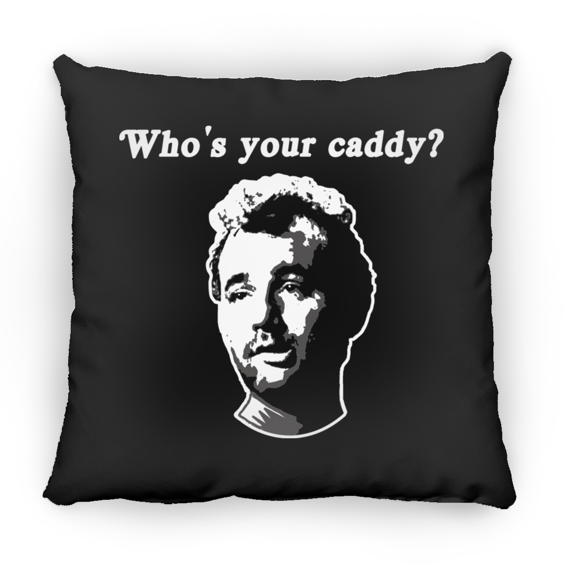 OPG Custom Design #29. Who's Your Caddy? Fan Art. Square Pillow 18x18