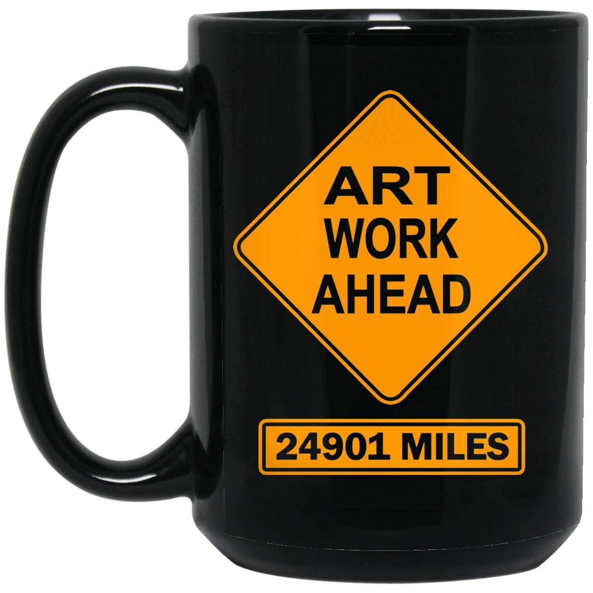 ArtichokeUSA Custom Design. Art Work Ahead. 24,901 Miles (Miles Around the Earth). 15 oz. Black Mug