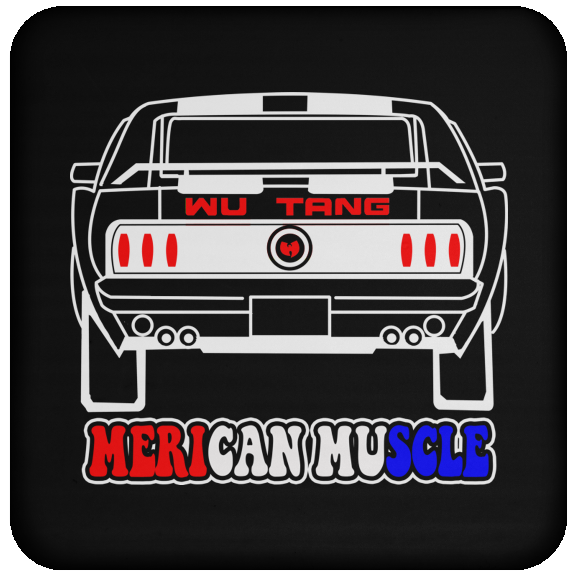 ArtichokeUSA Custom Design. Merican Muscle. Wu-Tang / Mustang Parody. Coaster
