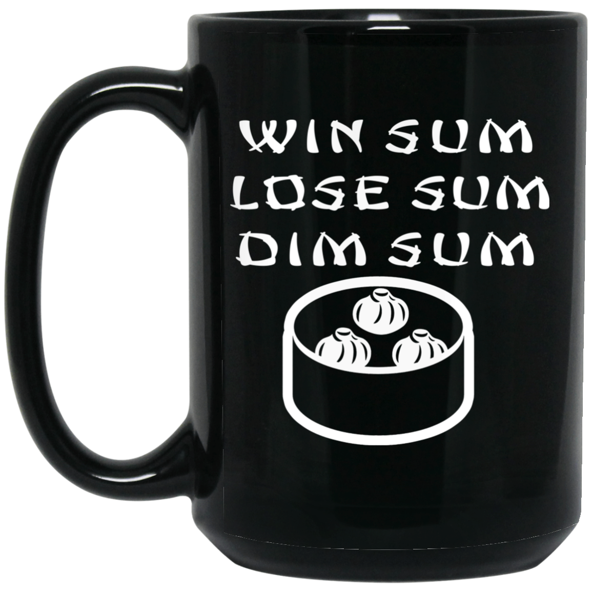 ArtichokeUSA Custom Design. Win Sum Lose Some. Dim Sum. 15 oz. Black Mug