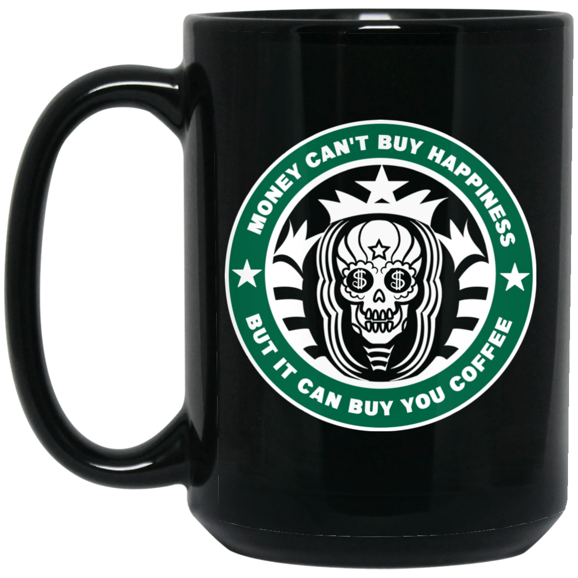 ArtichokeUSA Custom Design. Money Can't Buy Happiness But It Can Buy You Coffee. 15 oz. Black Mug