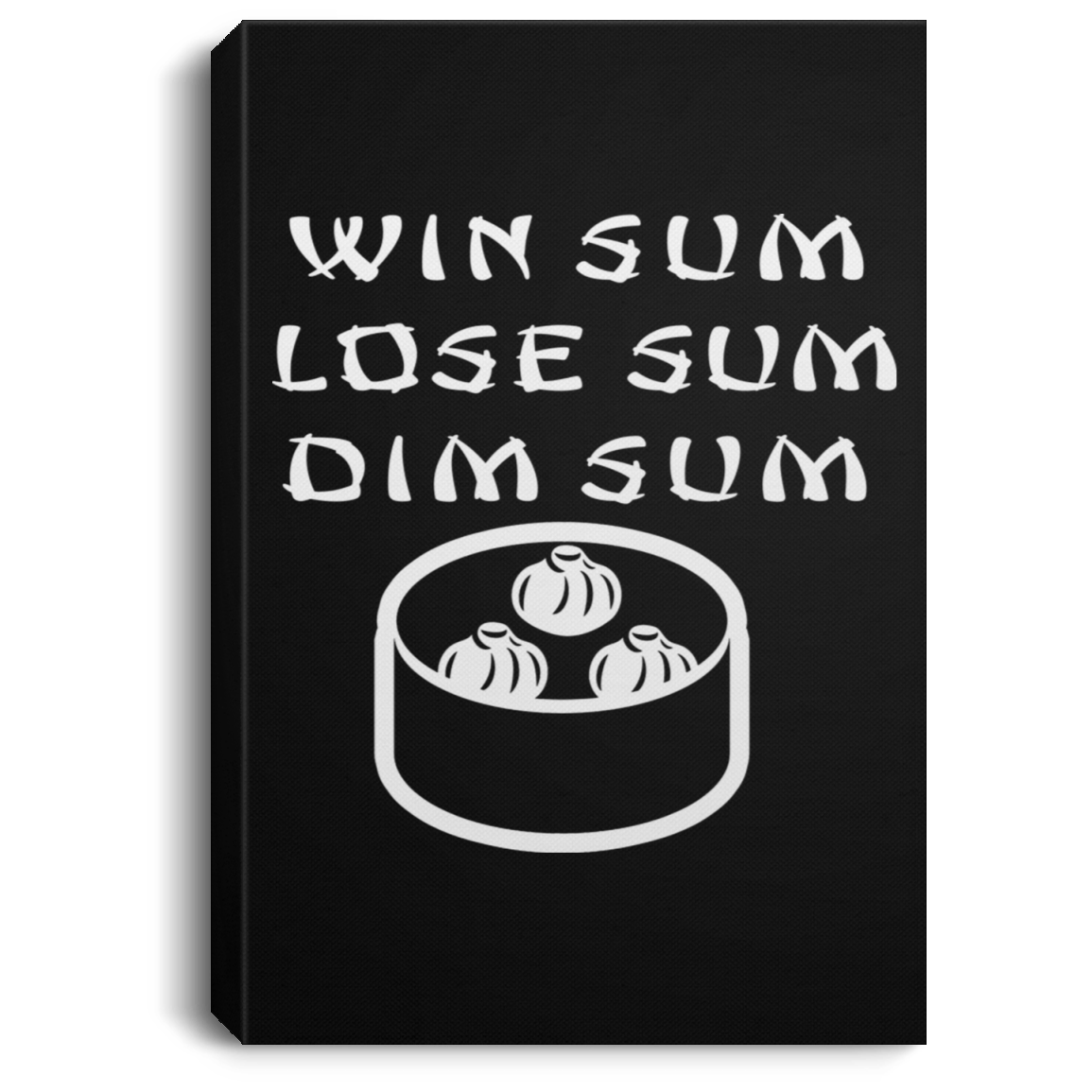 ArtichokeUSA Custom Design. Win Sum Lose Some. Dim Sum. Portrait Canvas .75in Frame