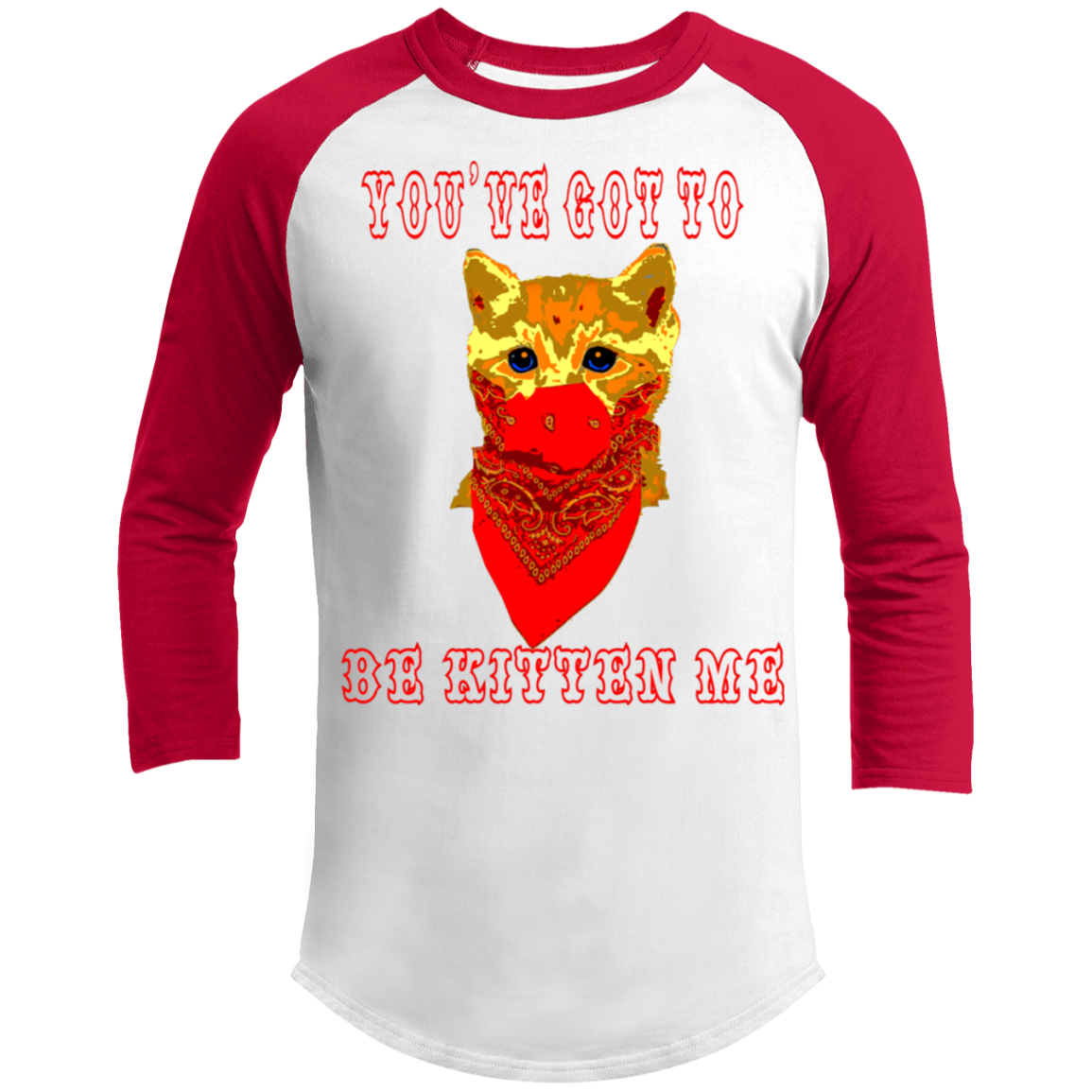 ArtichokeUSA Custom Design. You've Got To Be Kitten Me?! 2020, Not What We Expected. 3/4 Raglan Sleeve Shirt