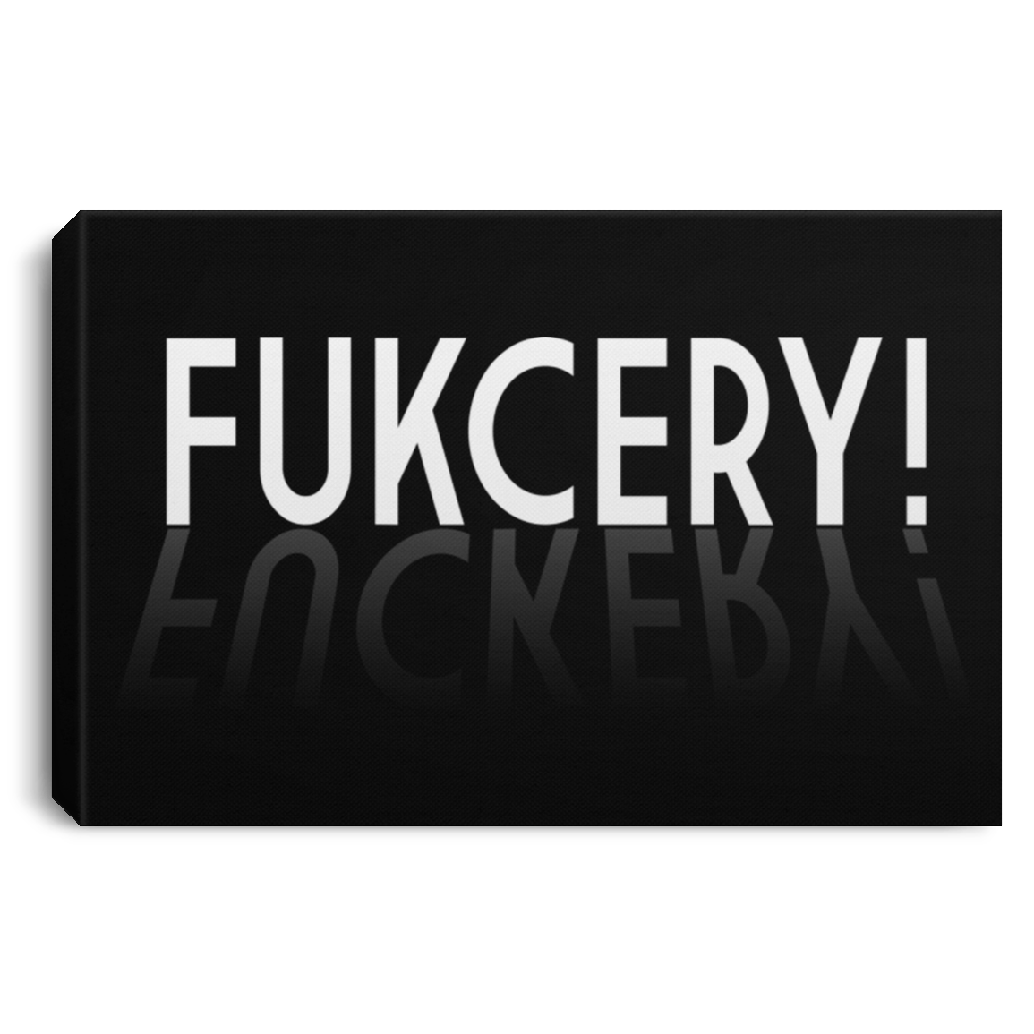 ArtichokeUSA Custom Design. FUKCERY. The New Bullshit. Landscape Canvas .75in Frame