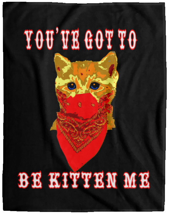 ArtichokeUSA Custom Design. You've Got To Be Kitten Me?! 2020, Not What We Expected. Cozy Plush Fleece Blanket - 60x80