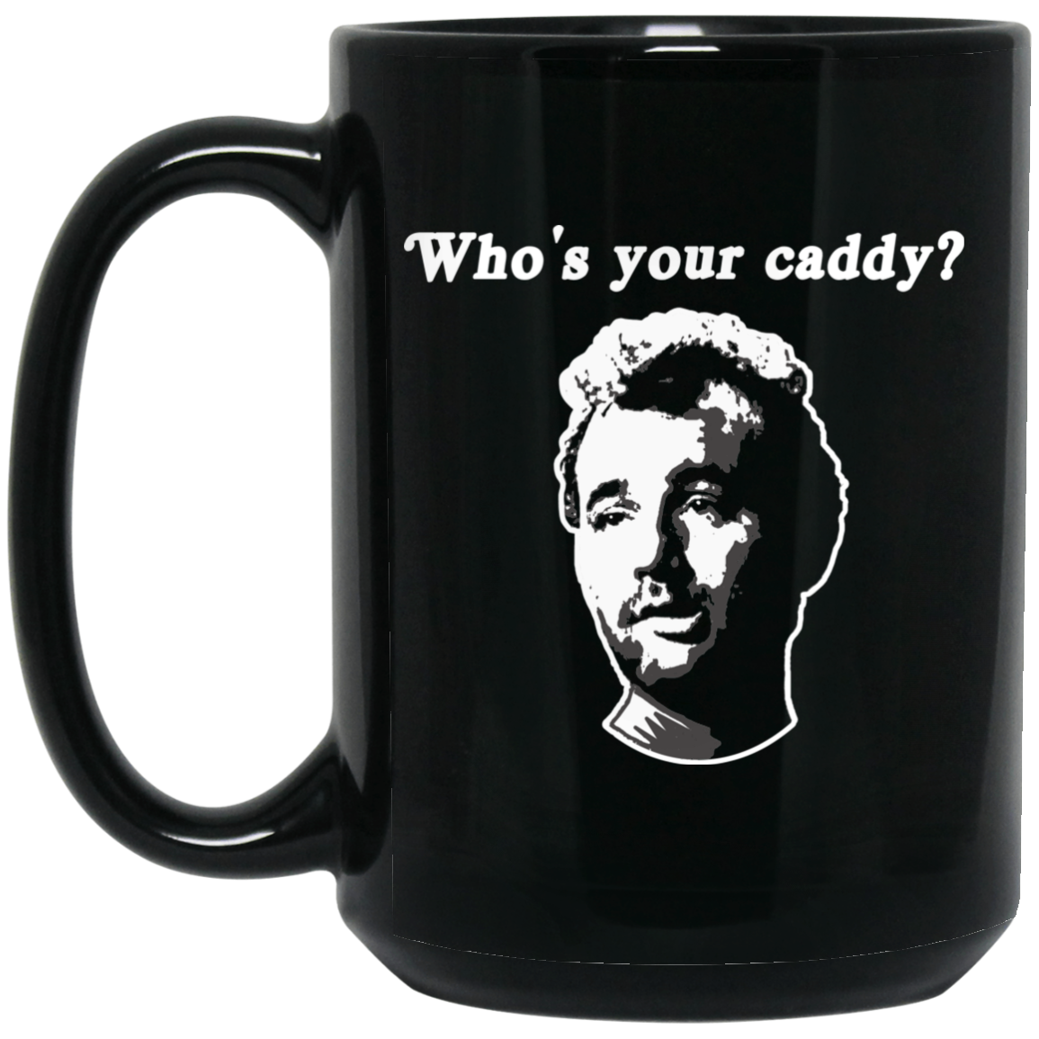 OPG Custom Design #29. Who's Your Caddy? Fan Art. 15 oz. Black Mug