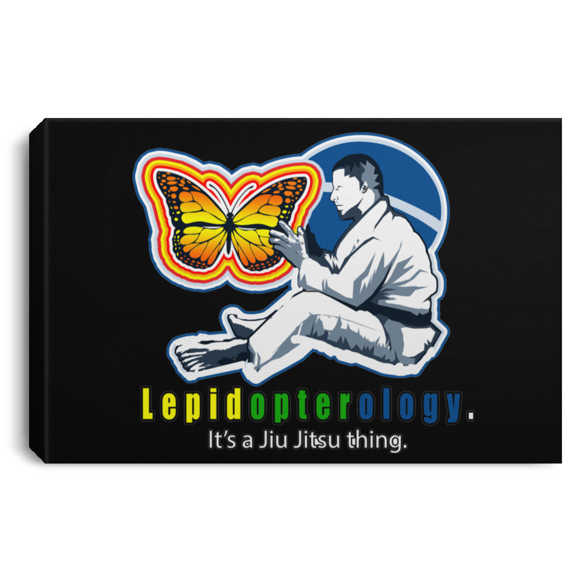 Artichoke Fight Gear Custom Design #7. Lepidopterology: The study of butterflies and moths. Butterfly Guard. It's a Jiu Jitsu Thing. Brazilian Edition. Landscape Canvas .75in Frame