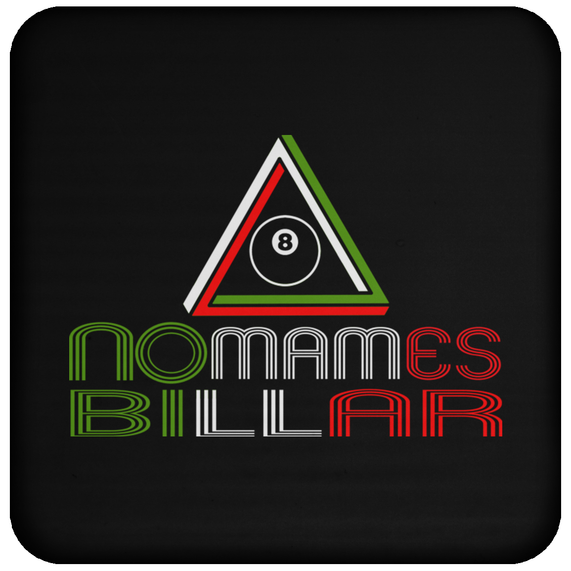 The GHOATS Custom Design #21. No Mames Billar. (Spanish Translation: You've got to be kidding. Pool). Coaster