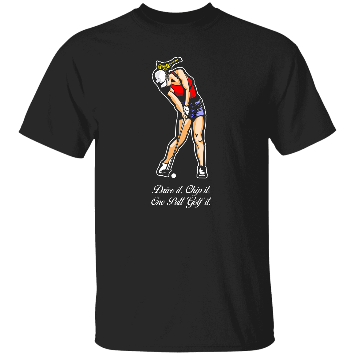 OPG Custom Design #9. Drive it. Chip it. One Putt Golf It. Golf So. Cal. 100% Cotton T-Shirt
