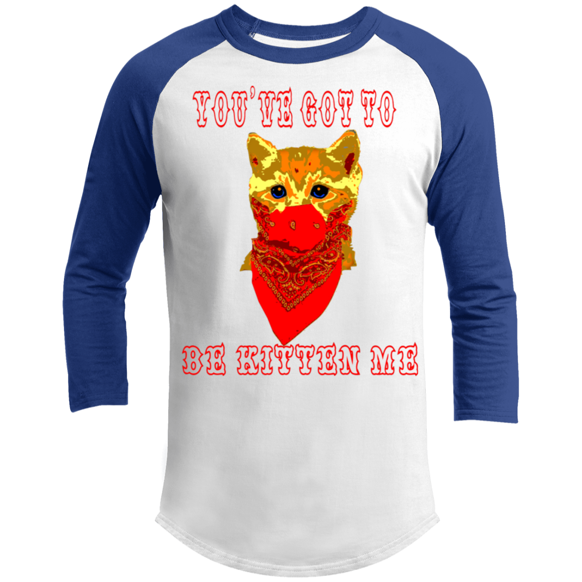 ArtichokeUSA Custom Design. You've Got To Be Kitten Me?! 2020, Not What We Expected. 3/4 Raglan Sleeve Shirt