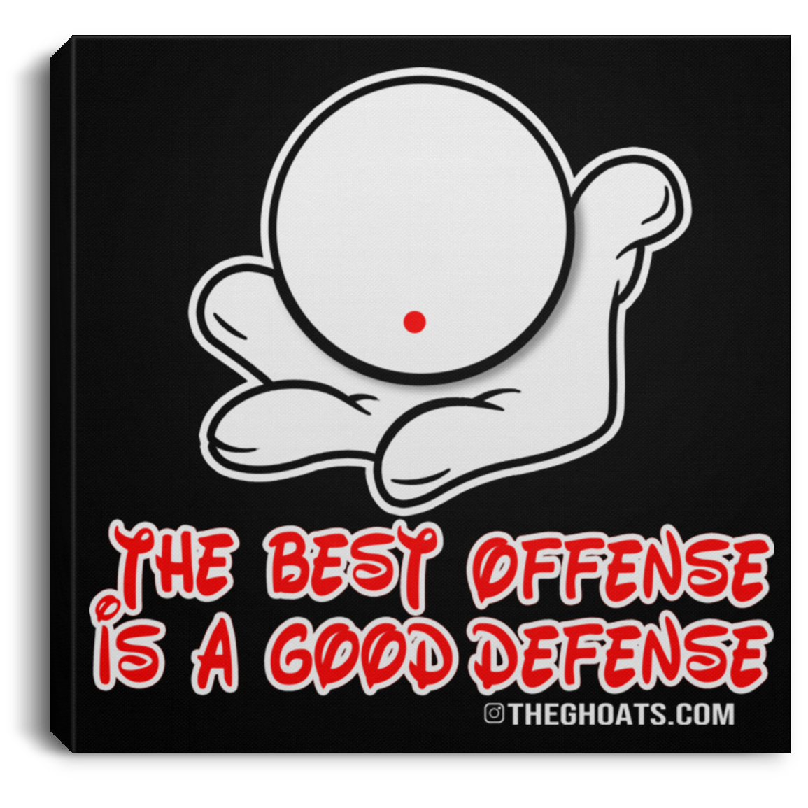 The GHOATS Custom Design. #5 The Best Offense is a Good Defense. Square Canvas .75in Frame