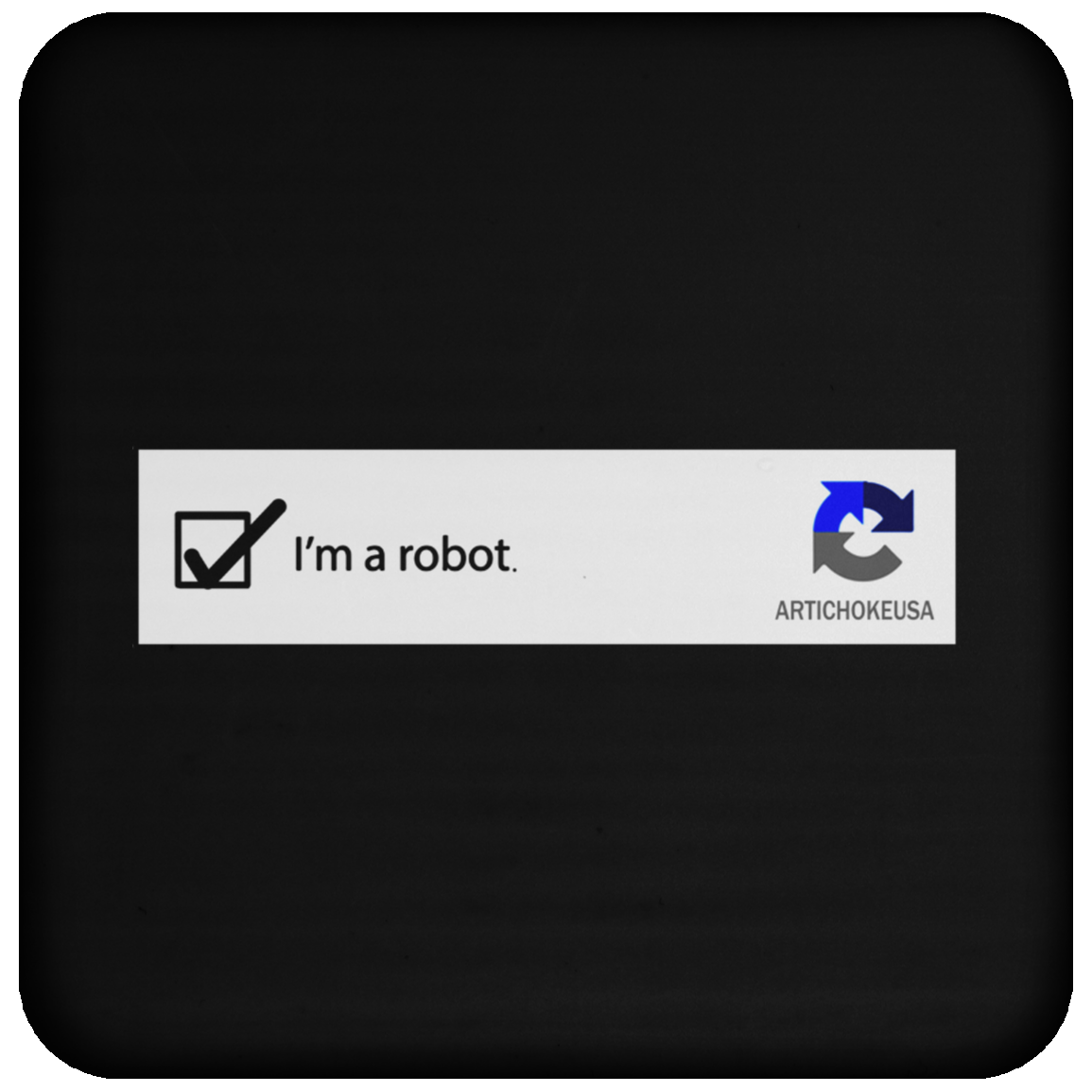 ArtichokeUSA Custom Design #27. I am a robot. Online Humor. Coaster
