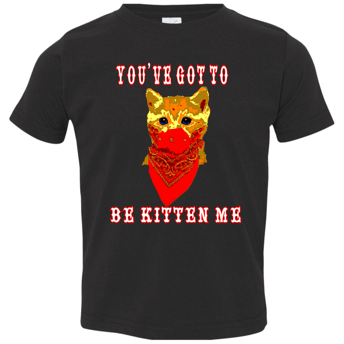 ArtichokeUSA Custom Design. You've Got To Be Kitten Me?! 2020, Not What We Expected. Toddler Jersey T-Shirt