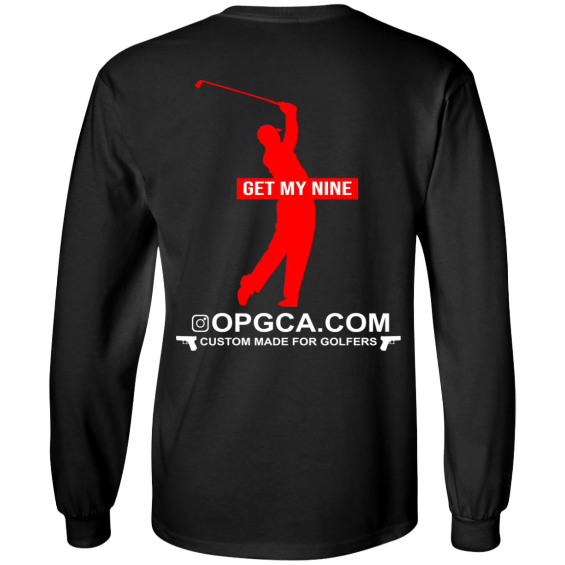 OPG Custom Design #16. Get My Nine. 100% Cotton Long Sleeve