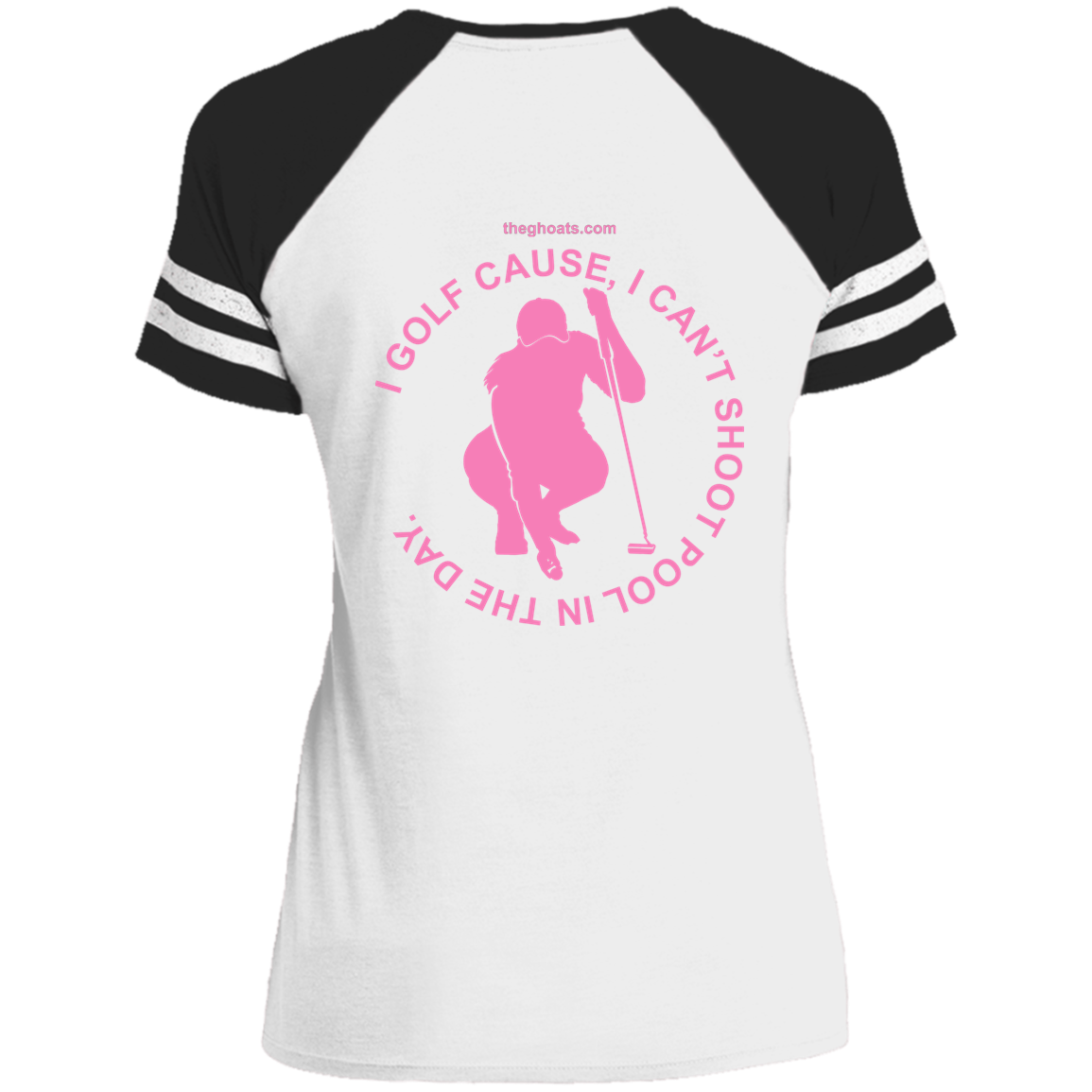 The GHOATS Custom Design #16. I shoot pool cause, I can't golf at night. I golf cause, I can't shoot pool in the day. Ladies' Game V-Neck T-Shirt