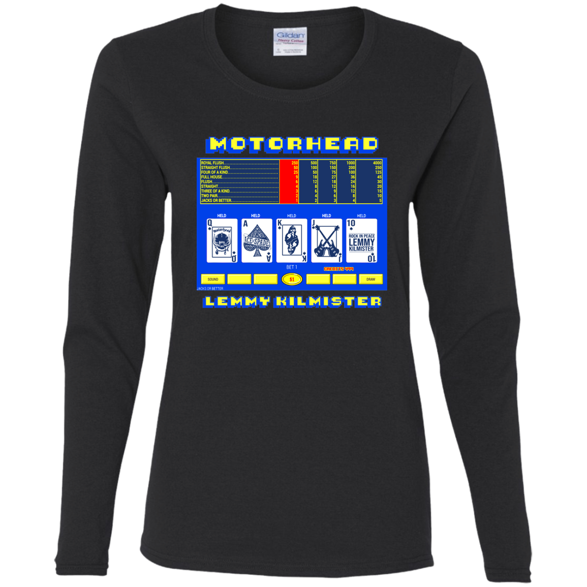 ArtichokeUSA Custom Design. Motorhead's Lemmy Kilmister's Favorite Video Poker Machine. Rock in Peace! Ladies' Cotton LS T-Shirt
