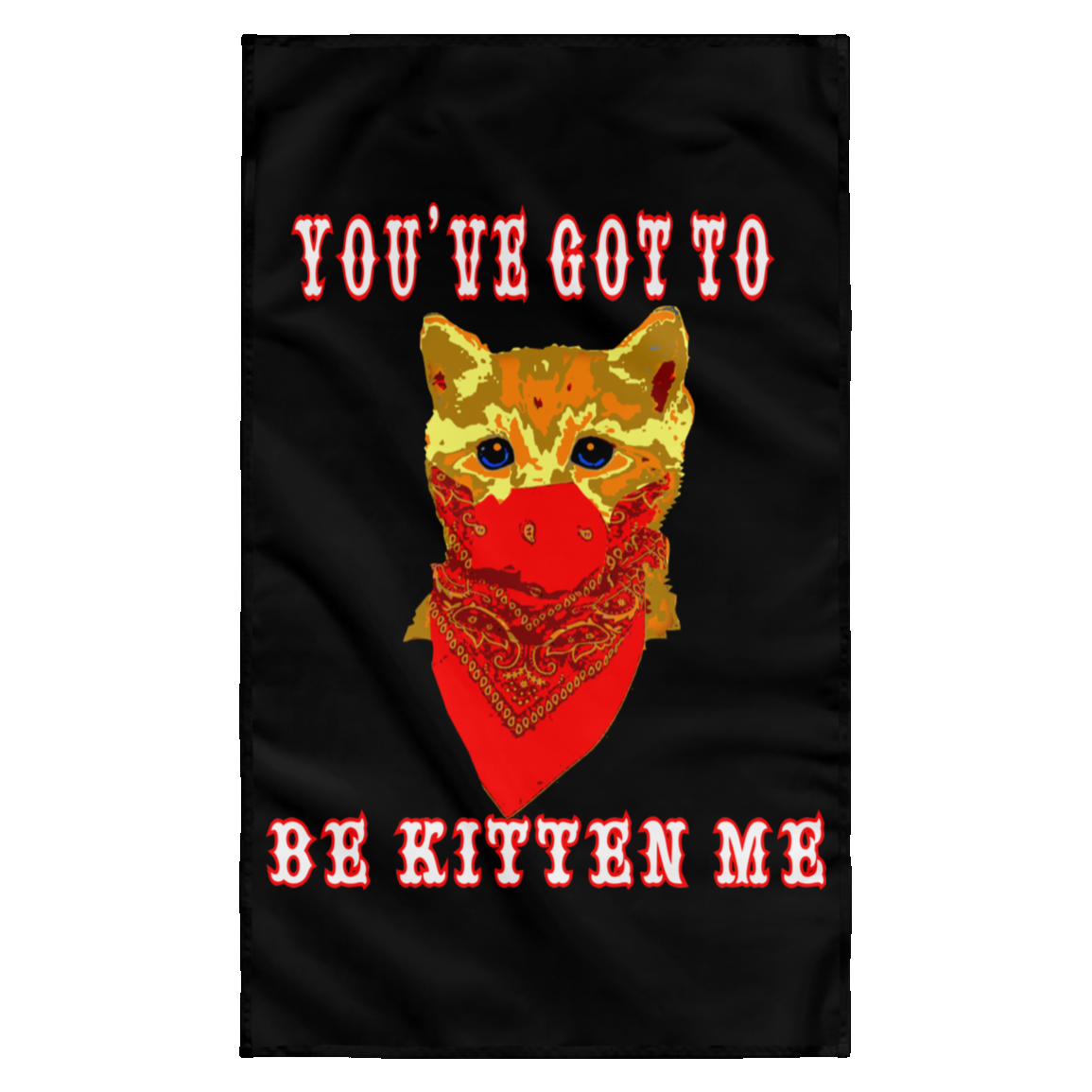 ArtichokeUSA Custom Design. You've Got To Be Kitten Me?! 2020, Not What We Expected. Wall Flag