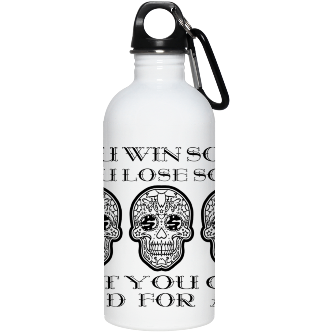 ArtichokeUSA Custom Design. You Win Some, You Lose Some, But You Get Paid For All. 20 oz. Stainless Steel Water Bottle