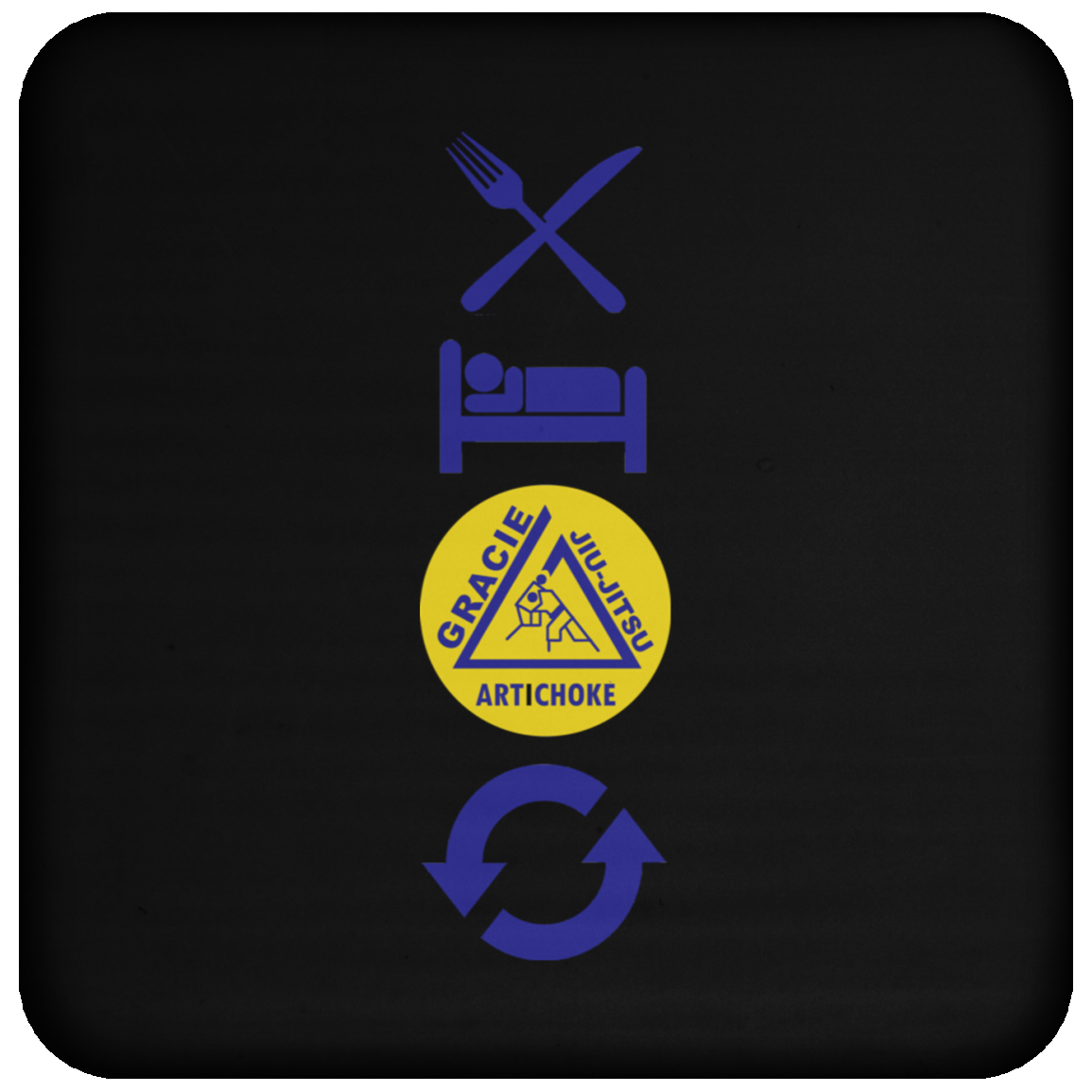 Artichoke Fight Gear Custom Design #4. Eat. Sleep. BJJ/Create Your Own Custom Design Repeat. BJJ Coaster