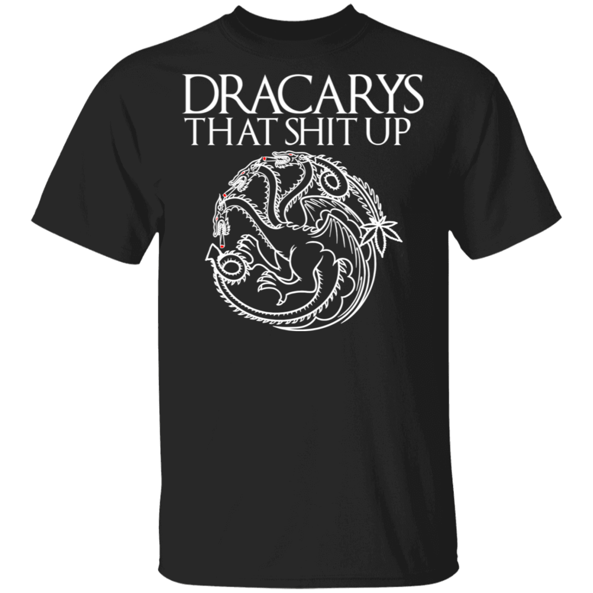 ArtichokeUSA Custom Design #16. Dracarys That Shit Up. Game of Thrones Fan Art. Basic 100% Cotton T-Shirt