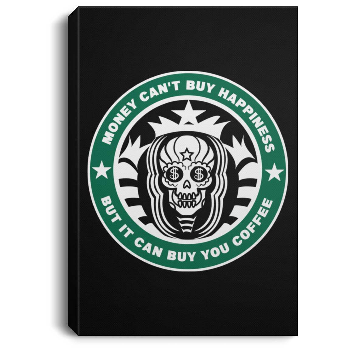 ArtichokeUSA Custom Design. Money Can't Buy Happiness But It Can Buy You Coffee. Portrait Canvas .75in Frame