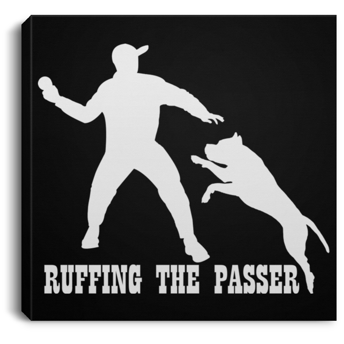 ArtichokeUSA Custom Design. Ruffing the Passer. Pitbull Edition. Male Version. Square Canvas .75in Frame